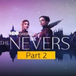 The Nevers Season 1 Part 2: Renewal & Release Date Status Details