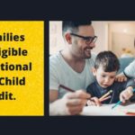 Some families may be eligible for an additional $1,200 in Child Tax Credit.