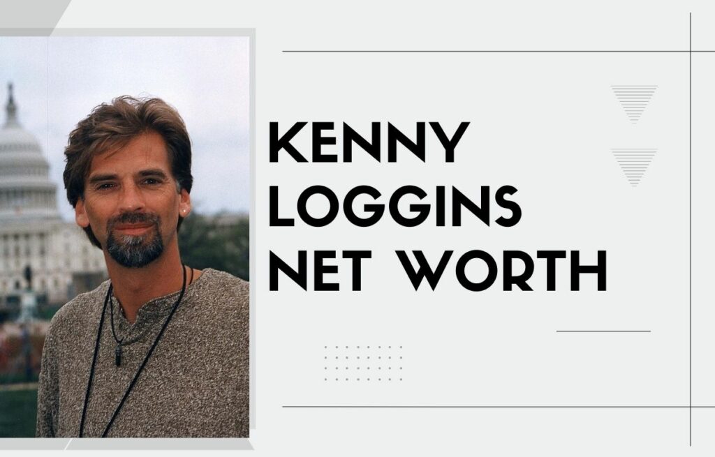 Kenny Loggins Net Worth How Rich Is This Person In 2022!