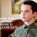 Young Sheldon Season 5 Episode 21 Release Date Status.