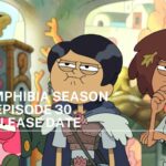 amphibia season 3 episode 30 release date