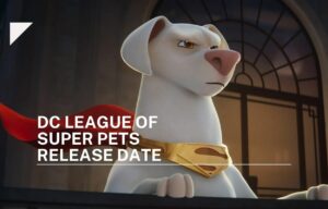 dc league of super pets release date