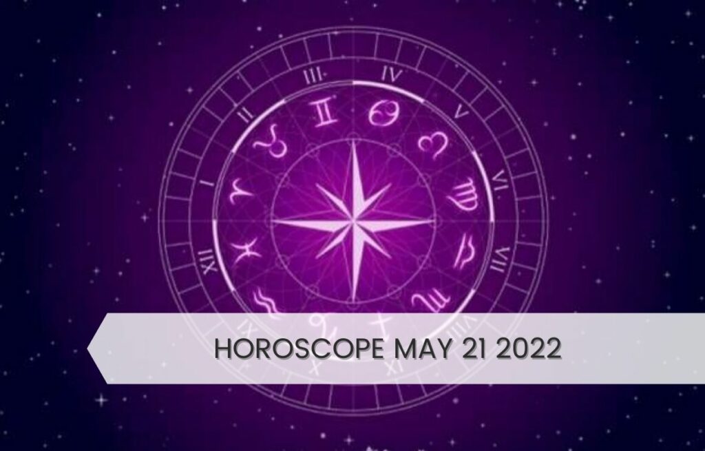 horoscope may 21 2022
