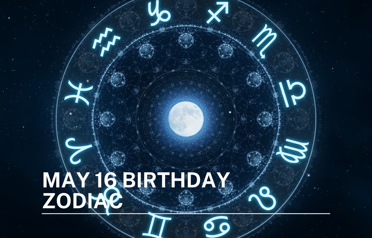 may 16 birthday zodiac