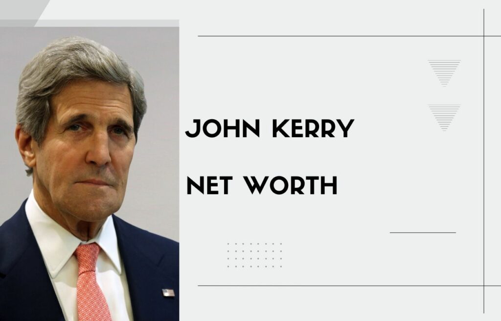 John Kerry Net Worth, Wife, Daughter, Wikibio, Family (Updated