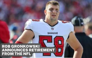 Rob Gronkowski Announces Retirement From The NFL