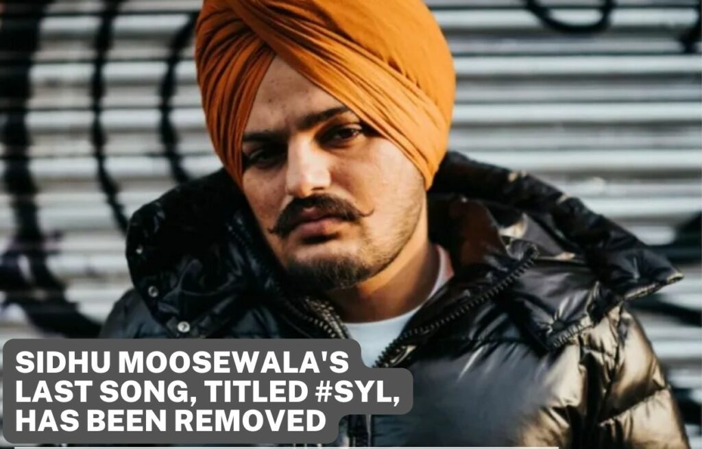 Sidhu MooseWala's last song, titled #SYL, has been removed