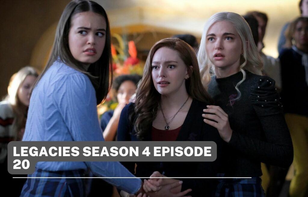 Legacies Season 4 Episode 20 Release Date Status & Time, Promo ...