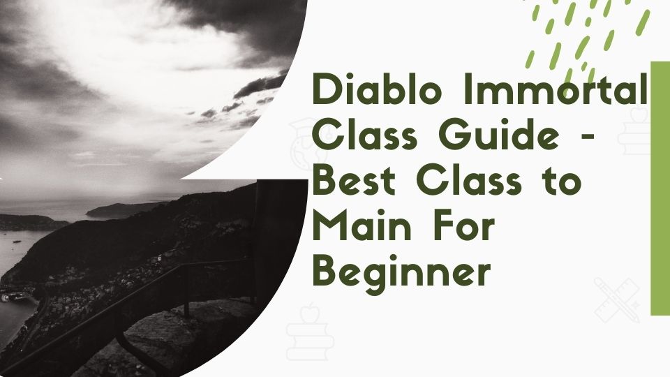 Diablo Immortal Class Guide - Best Class to Main For Beginner