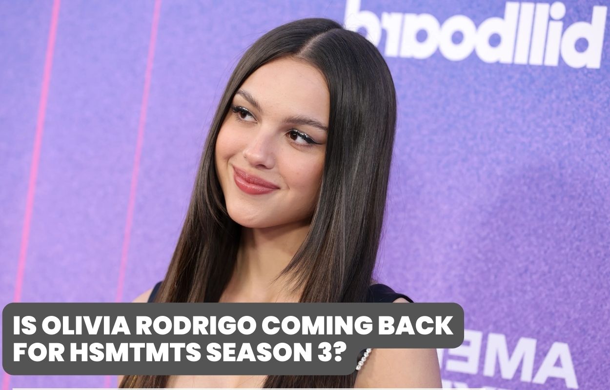 Is Olivia Rodrigo Coming Back For HSMTMTS Season 3