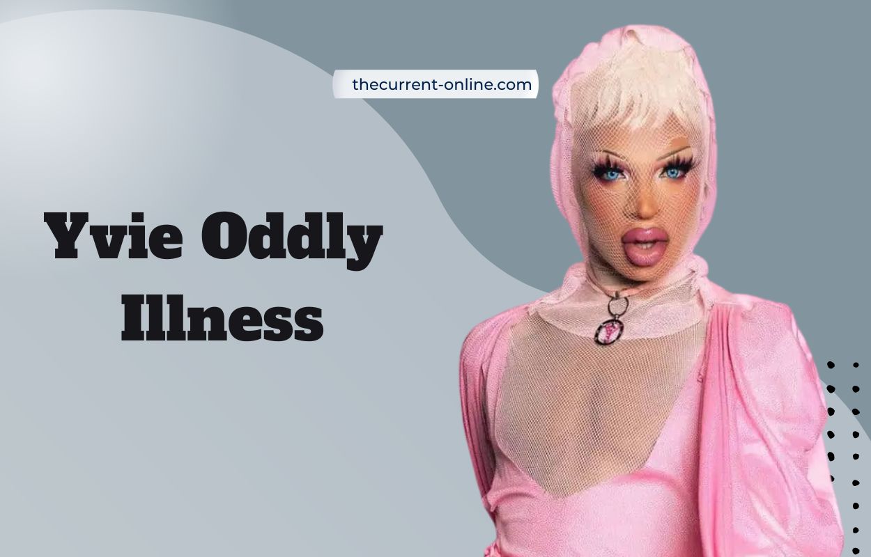 Yvie Oddly Illness