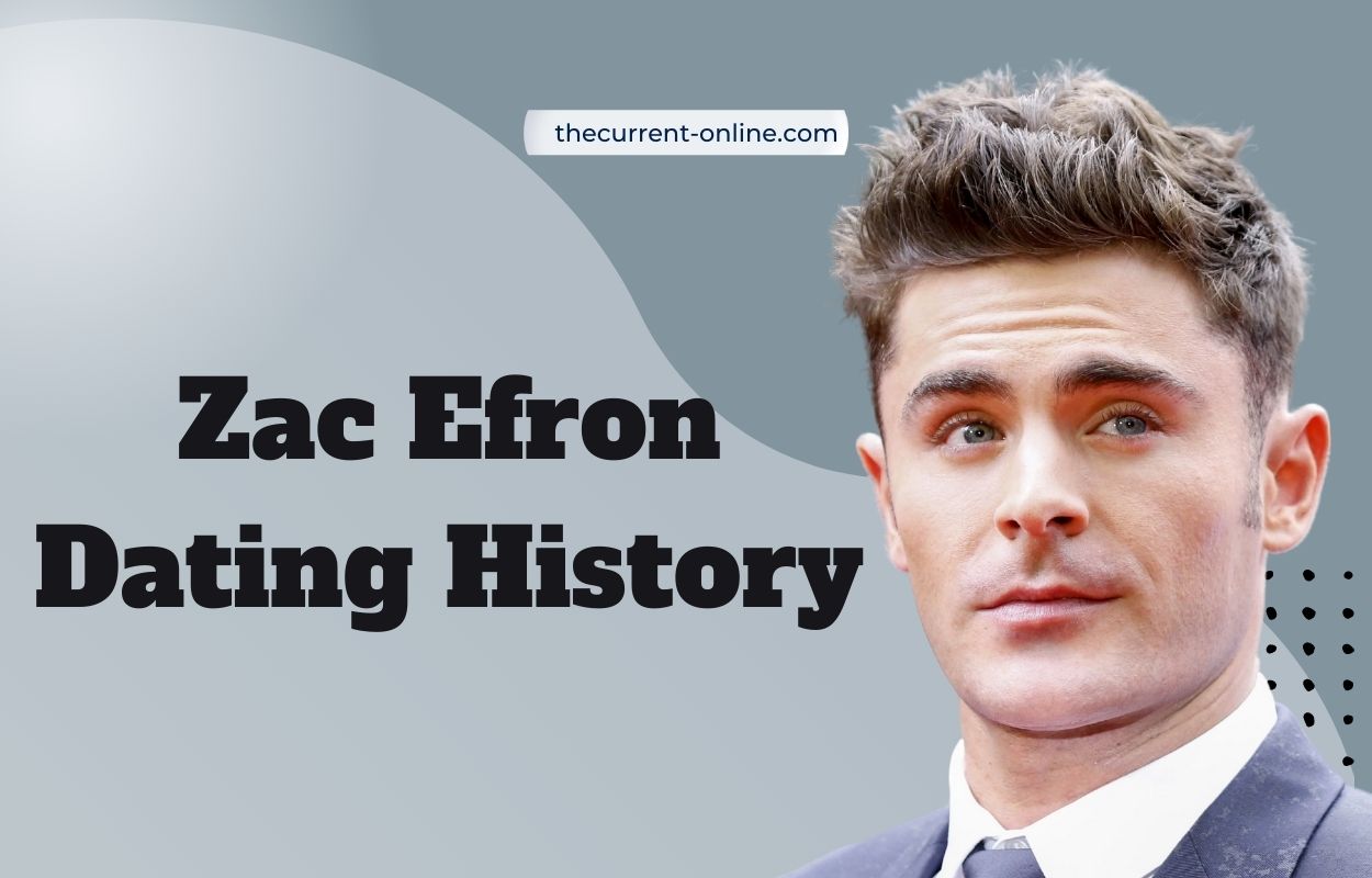 Zac Efron Dating History