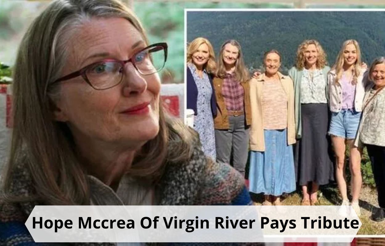 Hope Mccrea Of Virgin River Pays Tribute