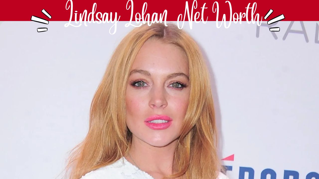 Lindsay Lohan net worth
