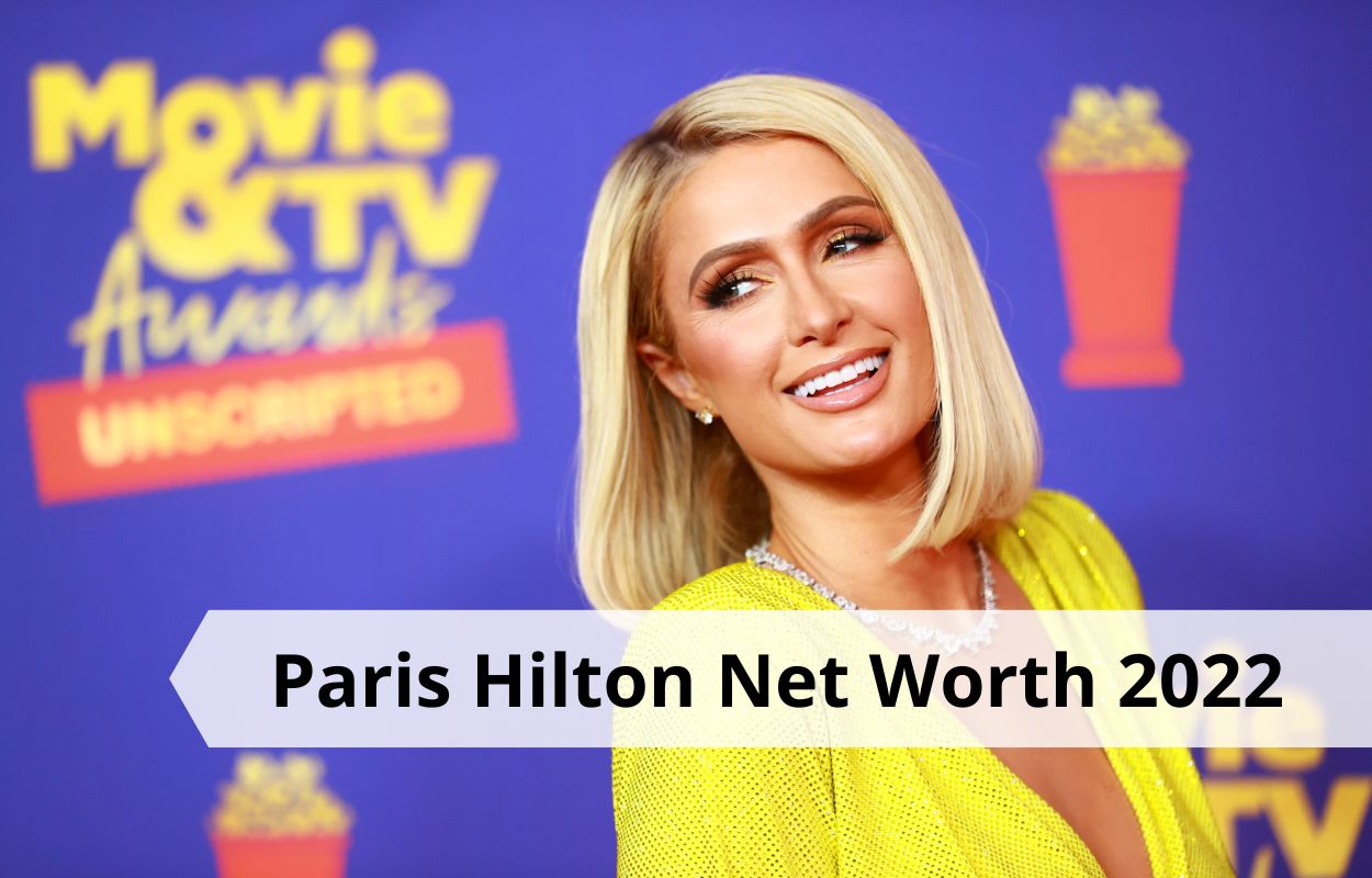 Paris Hilton Net Worth 2022