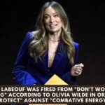 Shia Labeouf Was Fired From Don't Worry, Darling According To Olivia Wilde In Order To Protect Against Combative Energy.