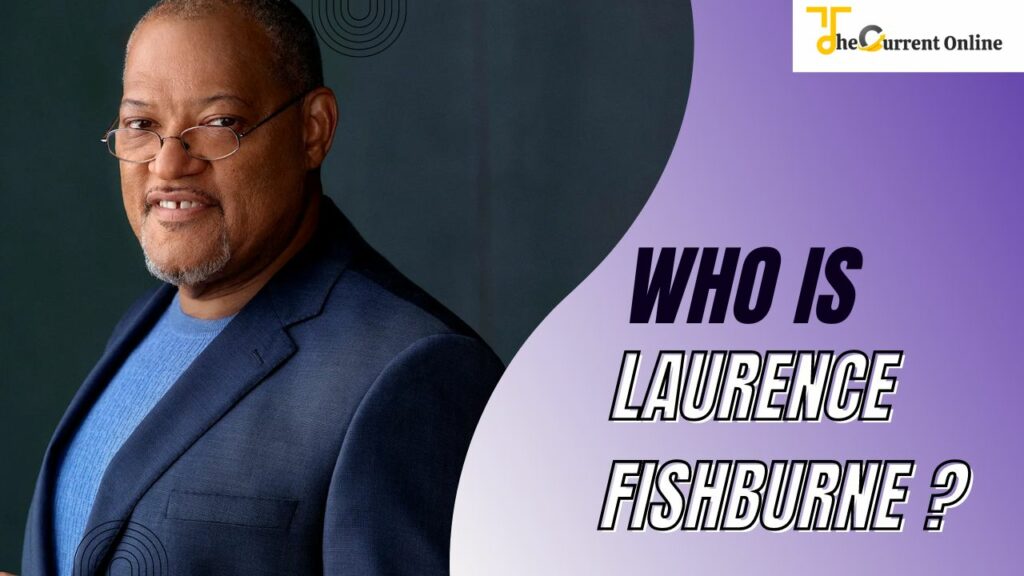 who is laurence fishburne.