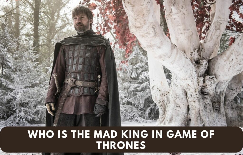 who is the mad king in game of thrones
