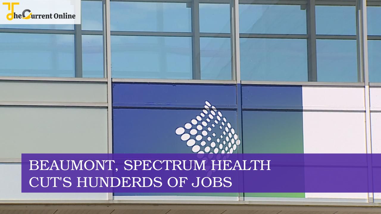 Beaumont, Spectrum Health cuts hundreds of jobs