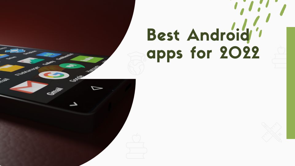 Best Android apps for 2022