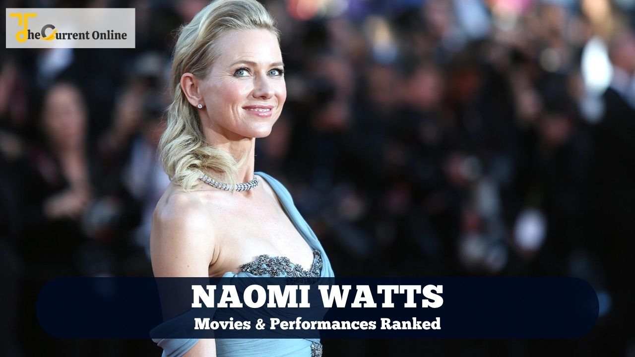 Best Naomi Watts Movies & Performances, Ranked