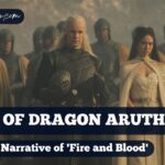 'House of the Dragon' Writer Reveals How 'Fire and Blood's Unreliable Narrative Shaped the Series