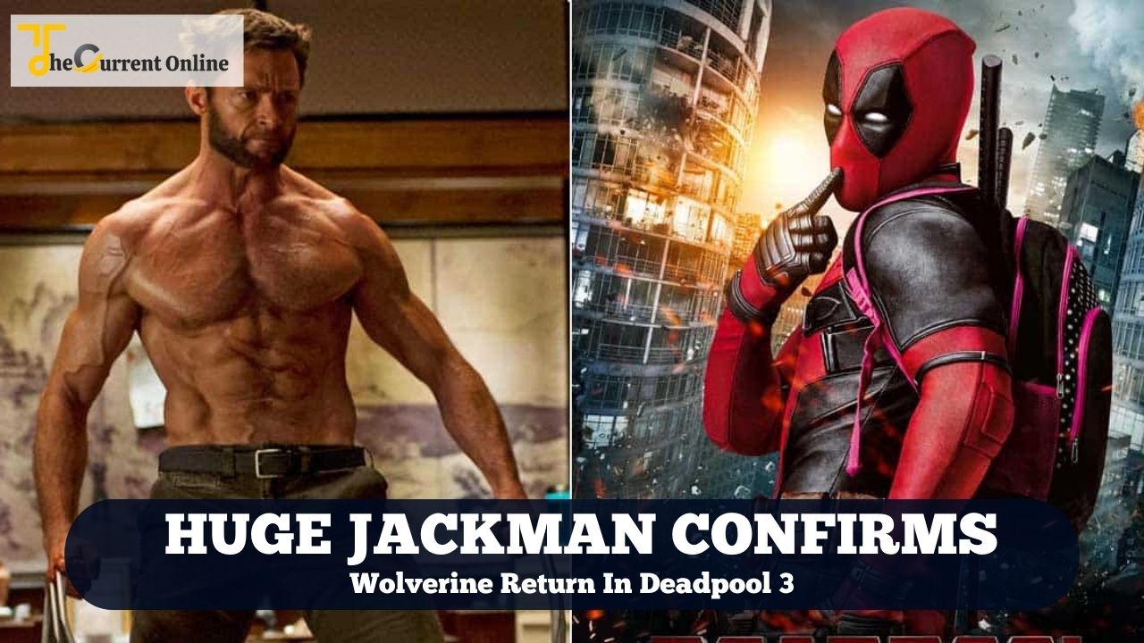 Hugh Jackman Confirms Wolverine Return in Deadpool 3