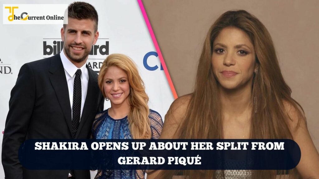 Shakira opens up about her split from Gerard Piqué