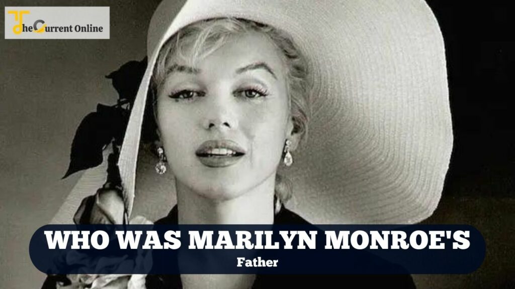 Who Was Marilyn Monroe's Father And What Happened To Him?