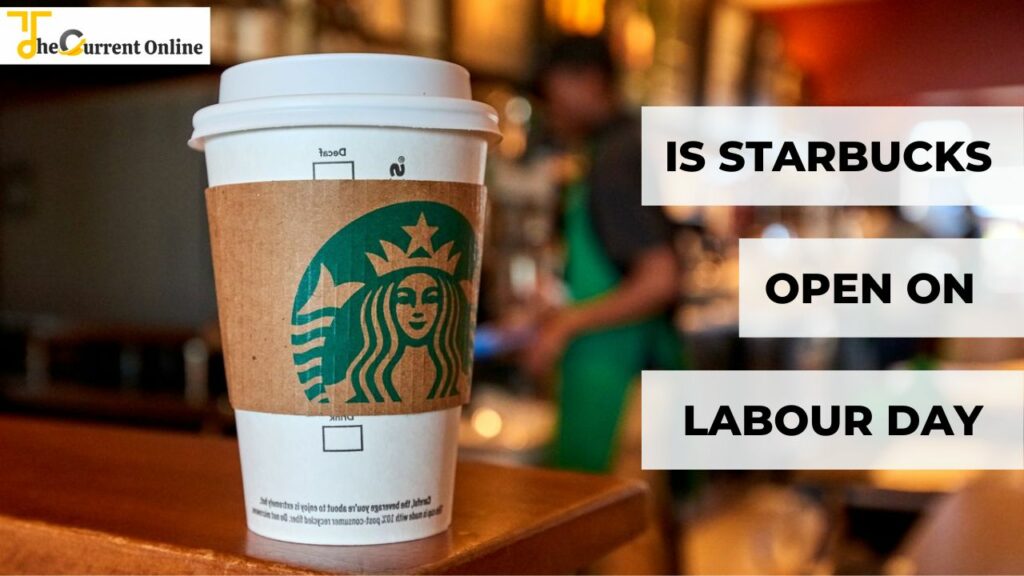 Is Starbucks Open On Labor Day 2022? All You Need To Know!