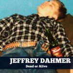 jeffrey dahmer dead or alive