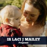 Is Laci J Mailey Pregnant