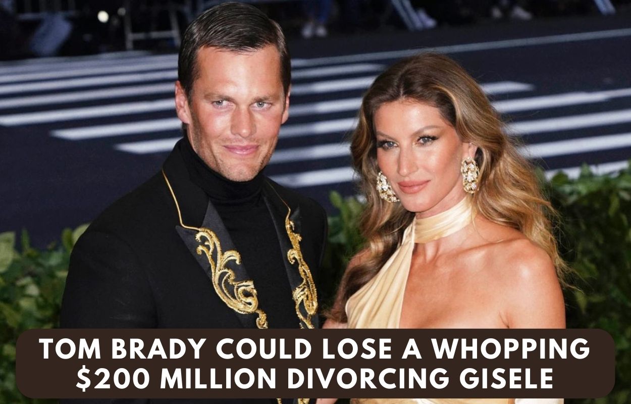 Tom Brady Could Lose A Whopping $200 Million Divorcing Gisele