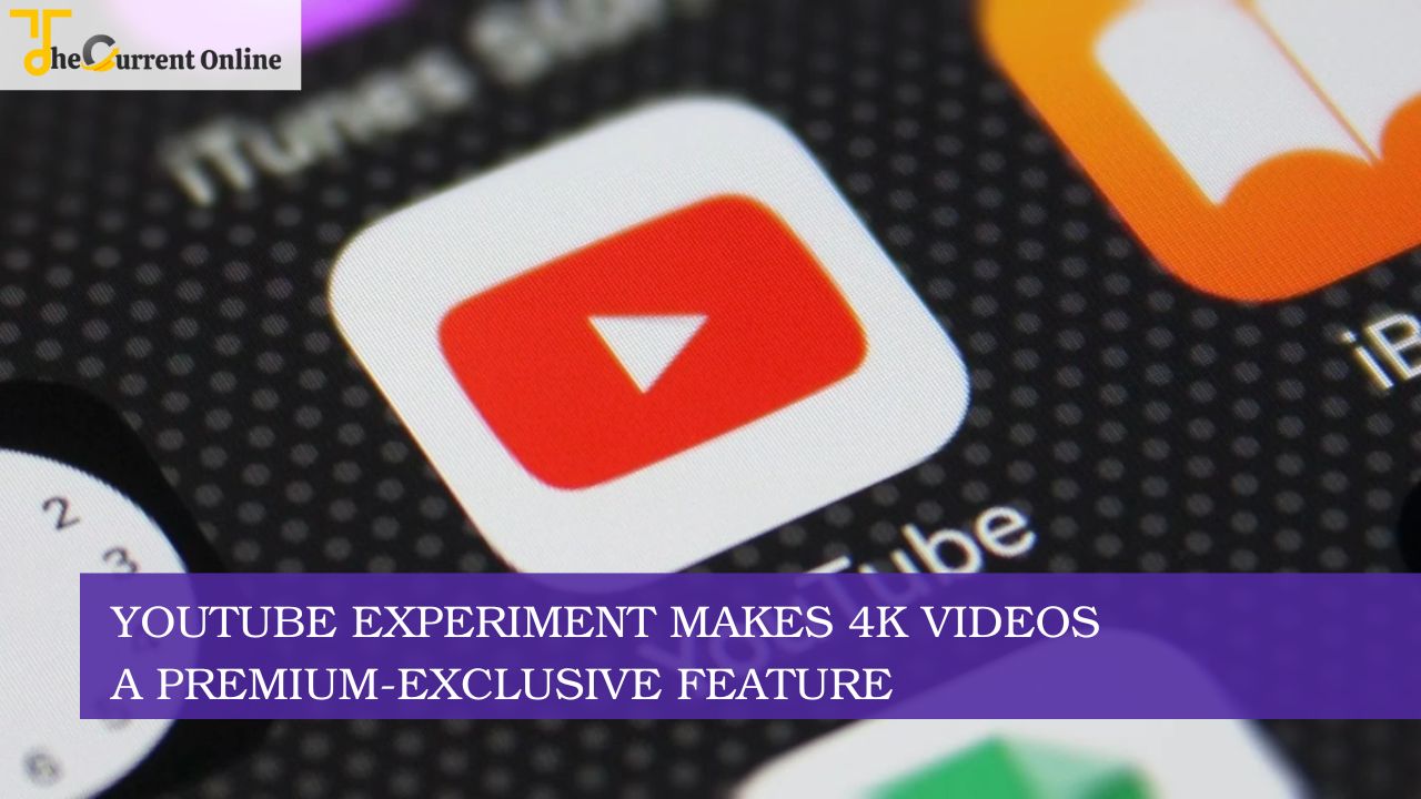 YouTube experiment makes 4K videos a Premium-exclusive feature