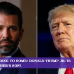 According To Some: Donald Trump Jr. Is His Father's Son!