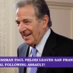 Congressman Paul Pelosi Leaves San Francisco Hospital Following Assault!