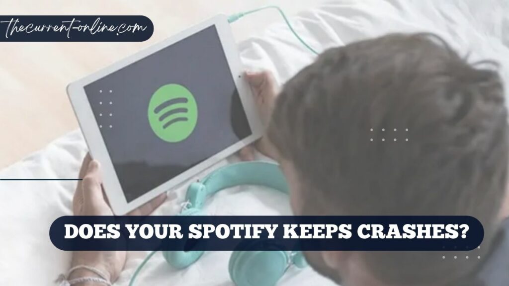 Does Your Spotify Keeps Crashes?