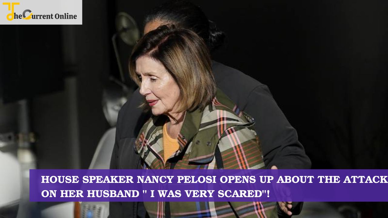House Speaker Nancy Pelosi Opens Up About The attack On Her Husband " I Was Very Scared"!