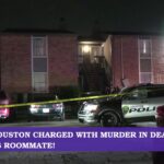 Man In Houston Charged With Murder In Death Of Mother's Roommate!