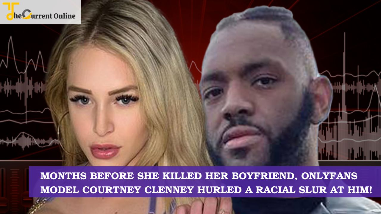 Months before She Killed Her Boyfriend, OnlyFans Model Courtney Clenney Hurled A Racial Slur At Him!