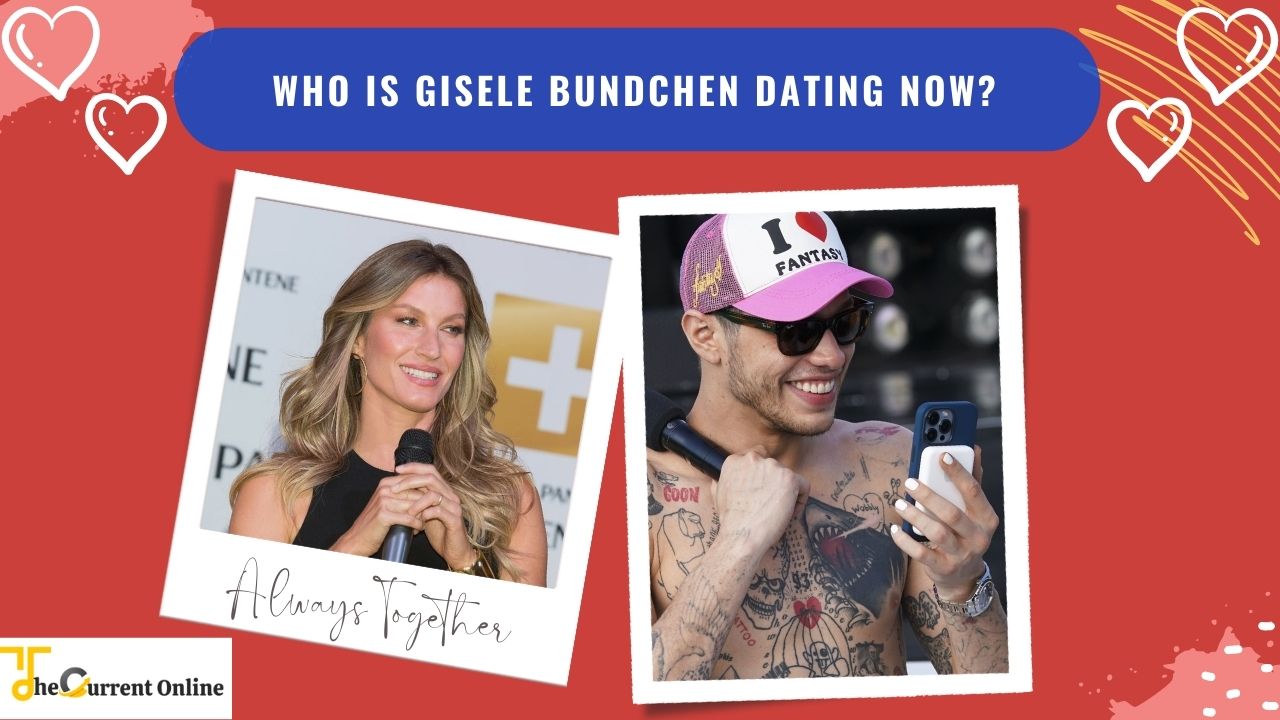 Who Is Gisele Bundchen Dating Now?