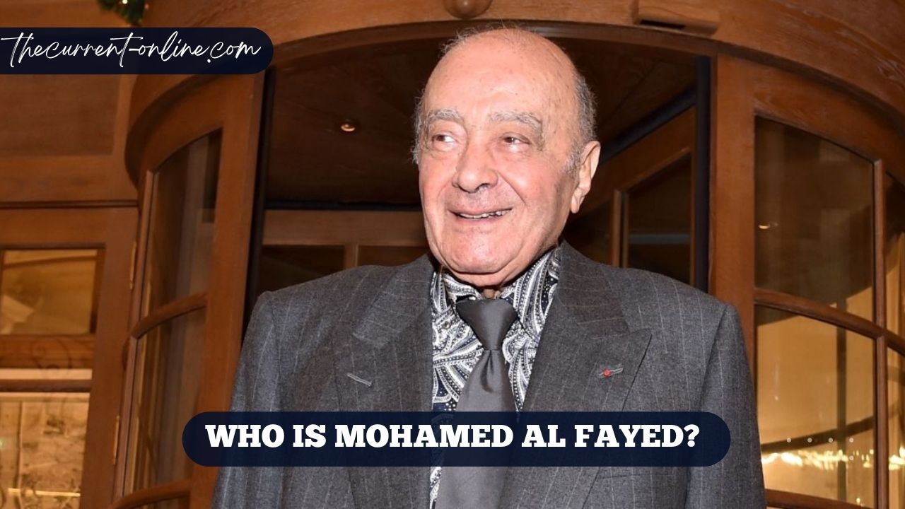 Who Is Mohamed Al Fayed