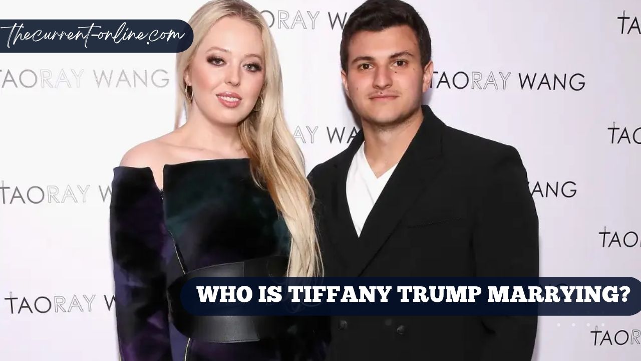 Who Is Tiffany Trump Marrying?