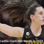 Caitlin Clark In Net Worth 2023