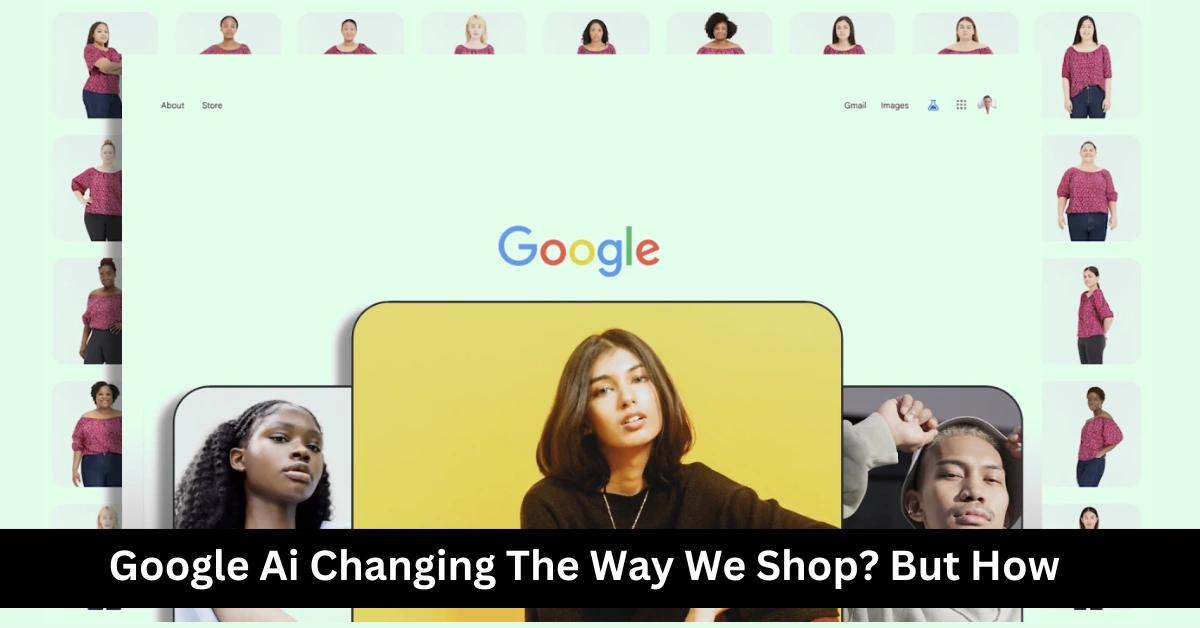 Google Ai Changing The Way We Shop? But How