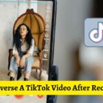 How To Reverse A TikTok Video After Recording It