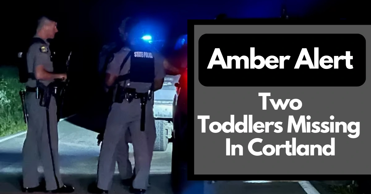 Amber Alert: Two Missing Toddlers In Cortland