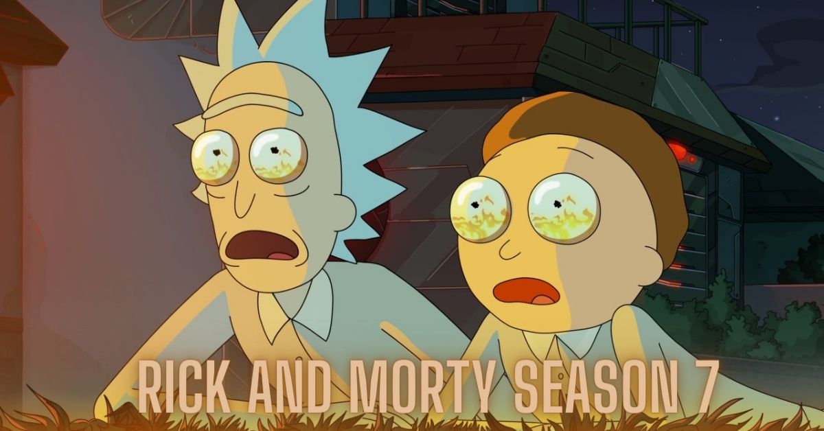 Rick And Morty Season 7 Potential Release Date
