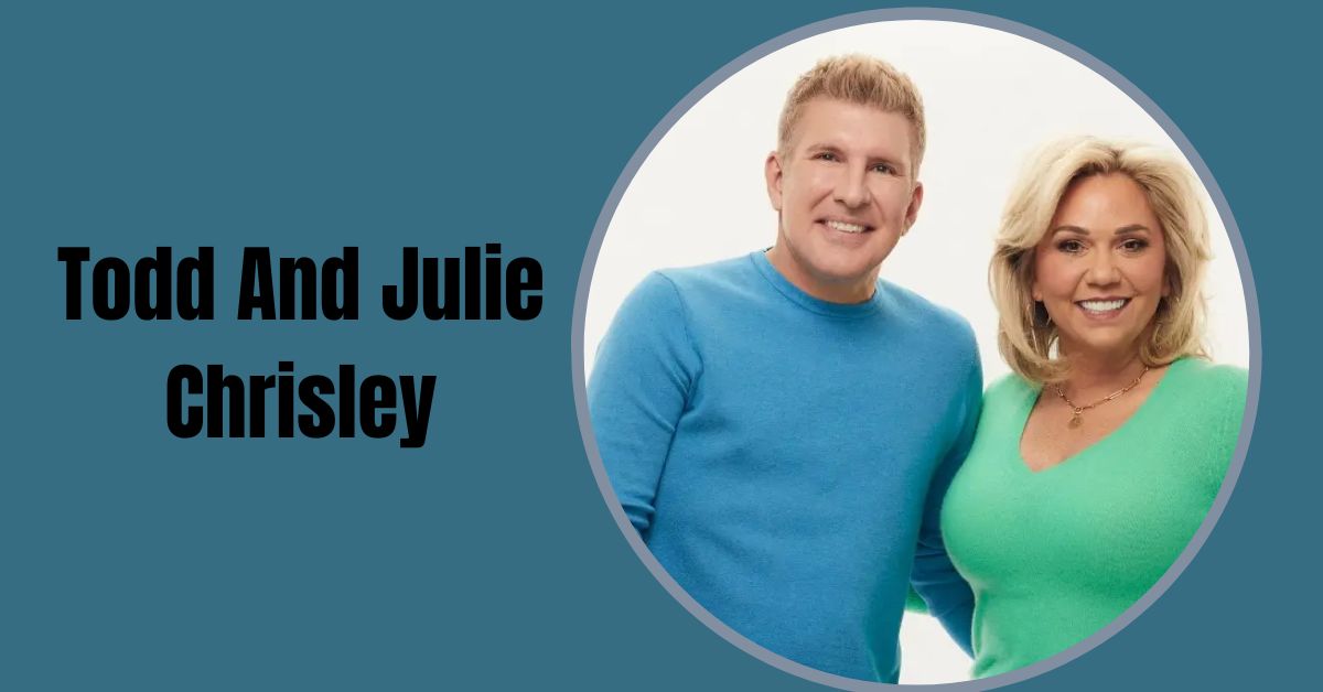 Todd And Julie Chrisley