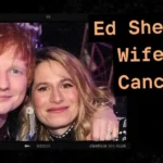 ed sheeran wife cancer